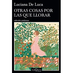 Otras Cosas Por Las Que Llorar Luciana De Luca