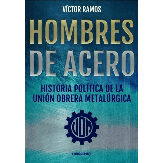 Libro Hombres De Acero Victor Ramos Historia Politica De