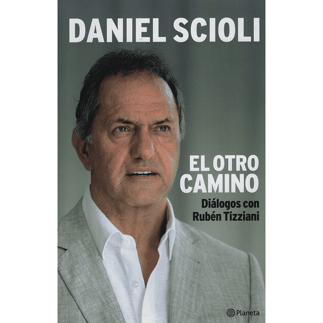 Daniel Scioli El Otro Camino