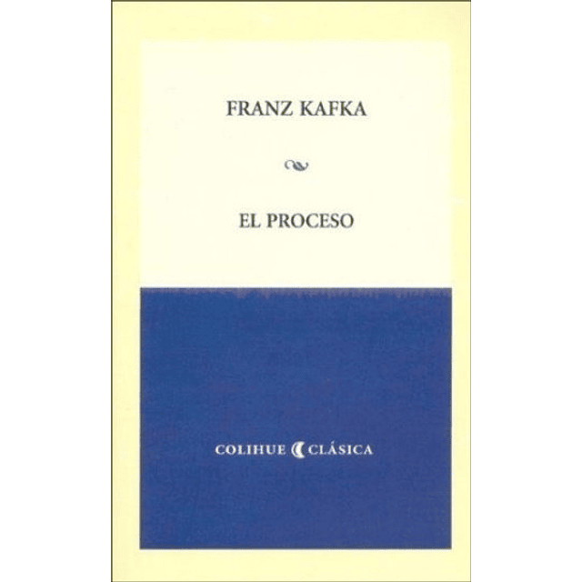 El Proceso Kafka Colihue Clasica