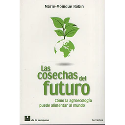 Las Cosechas Del Futuro Como La Agroecologia Puede Aliment