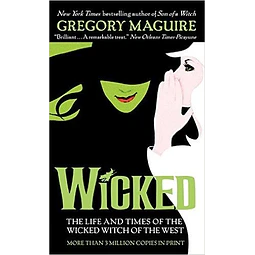 Wicked The Life And Times Of The Wicked Witch Of The West