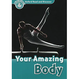 Your Amazing Body Read And Discover Level 6