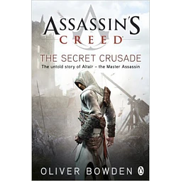 The Secret Crusade Assassin's Creed 3 Oliver Bowden