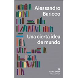 Una Cierta Idea De Mundo Alessandro Baricco