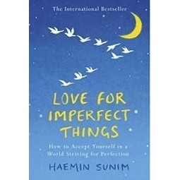 Love For Imperfect Things Haemin Sunim