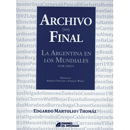 Archivo Sin Final La Argentina En Los Mundiales 1930 2014