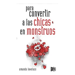Para Convertir A Las Chicas En Monstruos Amanda Lovelace