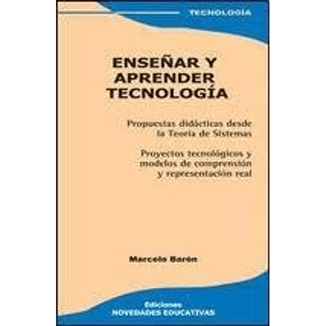 Libro Enseñar Y Aprender Tecnologia Marcelo Baron