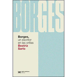 Borges Un Escritor En Las Orillas