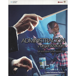 Administración Y Organización: Un Enfoque Contemporáneo