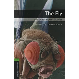 The Fly And Other Horror Stories Oxford Bookworms Level 6