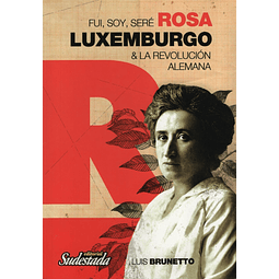 Fui Soy Sere Rosa Luxemburgo