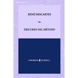 Discurso Del Metodo Descartes Colihue
