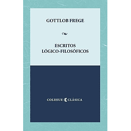 Escritos Logico Filosoficos Gottlob Frege Colihue Clasic