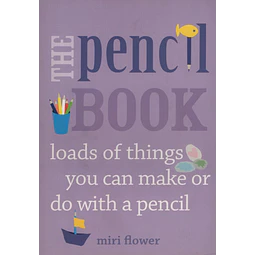 The Pencil Book Loads Of Things You Can Make Or Do With A