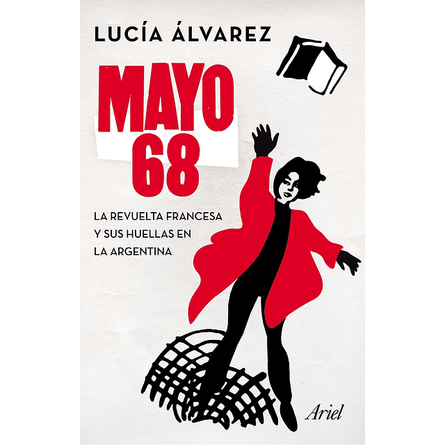 Mayo 68 La Revuelta Francesa Y Sus Huellas En La Argentina