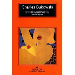 Erecciones eyaculaciones Exhibiciones Bukowski Charles