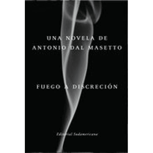 Fuego A Discrecion Antonio Dal Masetto