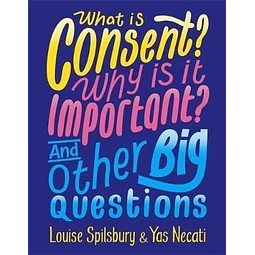 What Is Consent? Why Is It Important? And Other Big Question