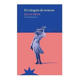 Libro El Triangulo De Invierno Julia Deck