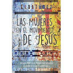 Las Mujeres En El Movimiento De Jesus Elsa Tamez