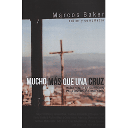 Mucho Mas Que Una Cruz Marcos Baker