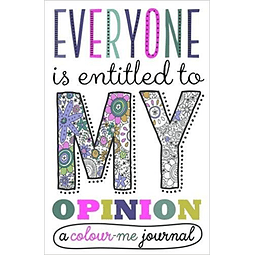 Everyone Is Entitled To My Opinion