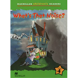 What's That Noise? Macmillan Childrens Readers 4