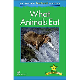 What Animals Eat Macmillan Factual Readers 2+