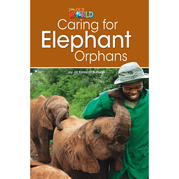 Our World Readers 3 Caring For Elephant Orphans reader 