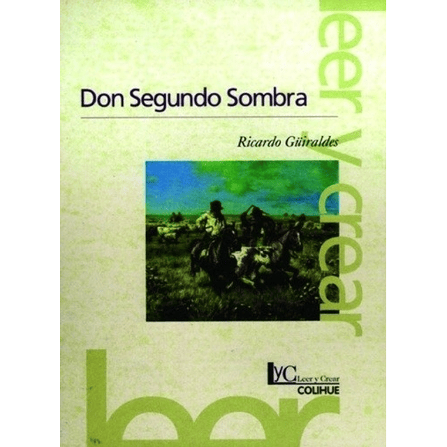 Don Segundo Sombra 2da edicion Leer Y Crear Colihue