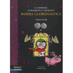 La Admirable Estrambotica Y Delirante Bañera Globonautica