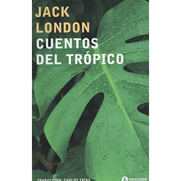 Cuentos Del Tropico Jack London