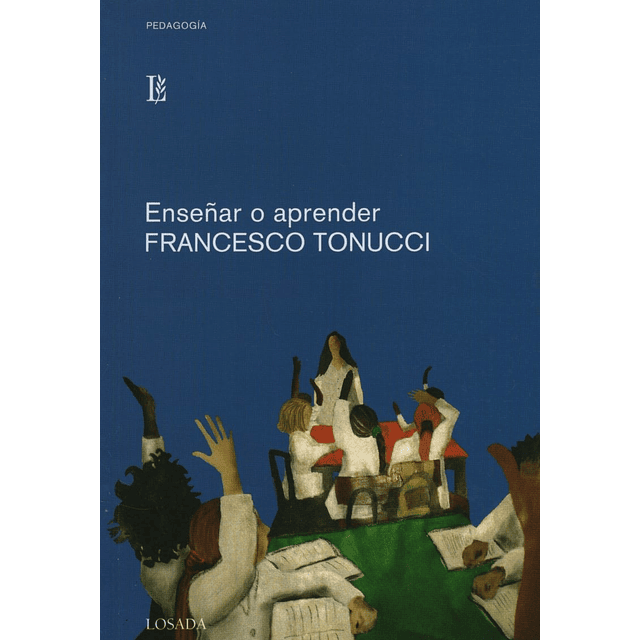 Enseñar O Aprender ? Francesco Tonucci Losada