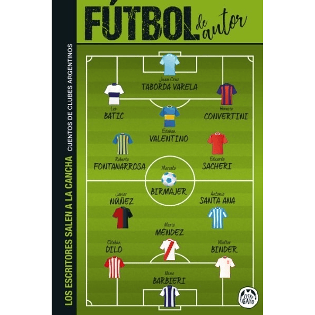 Futbol De Autor Cuentos De Clubes Argentinos Los Escrito