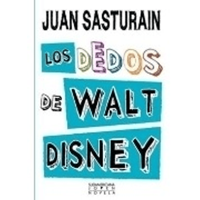 Libro Los Dedos De Walt Disney Juan Sasturain