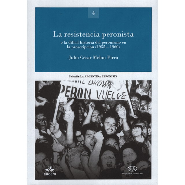 Resistencia Peronista O La Dificil Historia Del Peronismo En