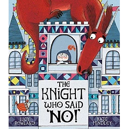 The Knight Who Said No ! Lucy Rowland