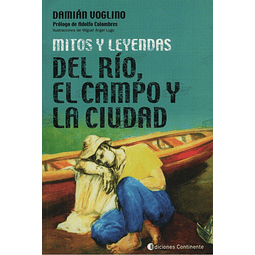 Mitos Y Leyendas Del Rio El Campo Y De La Ciudad