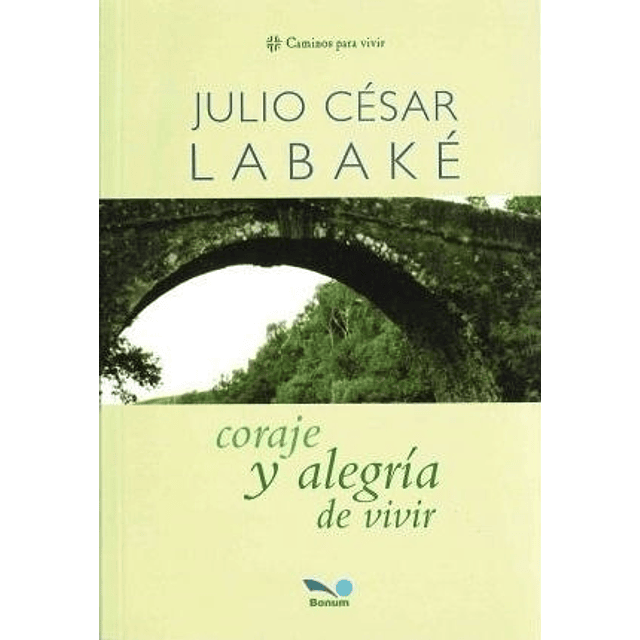 Coraje Y Alegria De Vivir Julio Cesar Labake