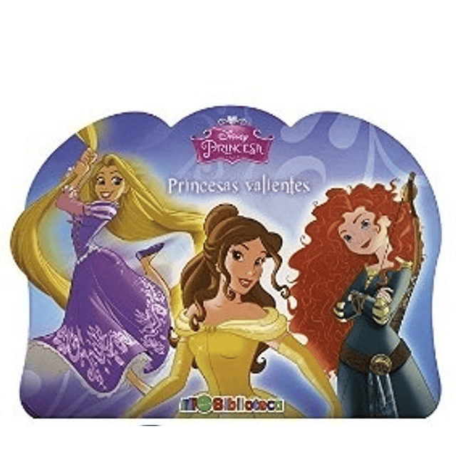 Mi Pequeña Biblioteca: Disney Princesas Valientes