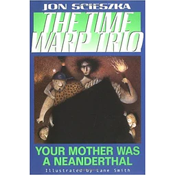 Time Warp Trio 4 Your Mother Was A Neanderthal