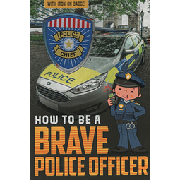 How To Be A Brave Police Officer