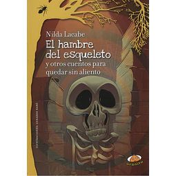 El Hambre Del Esqueleto Y Otros Cuentos Para Quedar Sin Alie