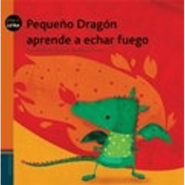 Pequeño Dragon Aprende A Echar Fuego Pequeletra