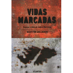 Vidas Marcadas: Nuevas Cronicas Sobre Malvinas