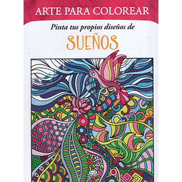 Arte Para Colorear Pinta Tus Propios Diseños De Sueños