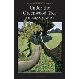 Under The Greenwood Tree Wordsworth Classics