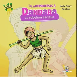 Liga De Antiprincesas 3 Dandara La Rebelion Esclava